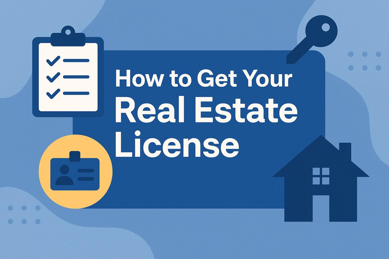 How to Get Your Real Estate License